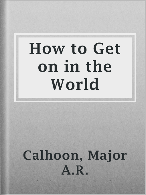 Title details for How to Get on in the World by Major A.R. Calhoon - Available